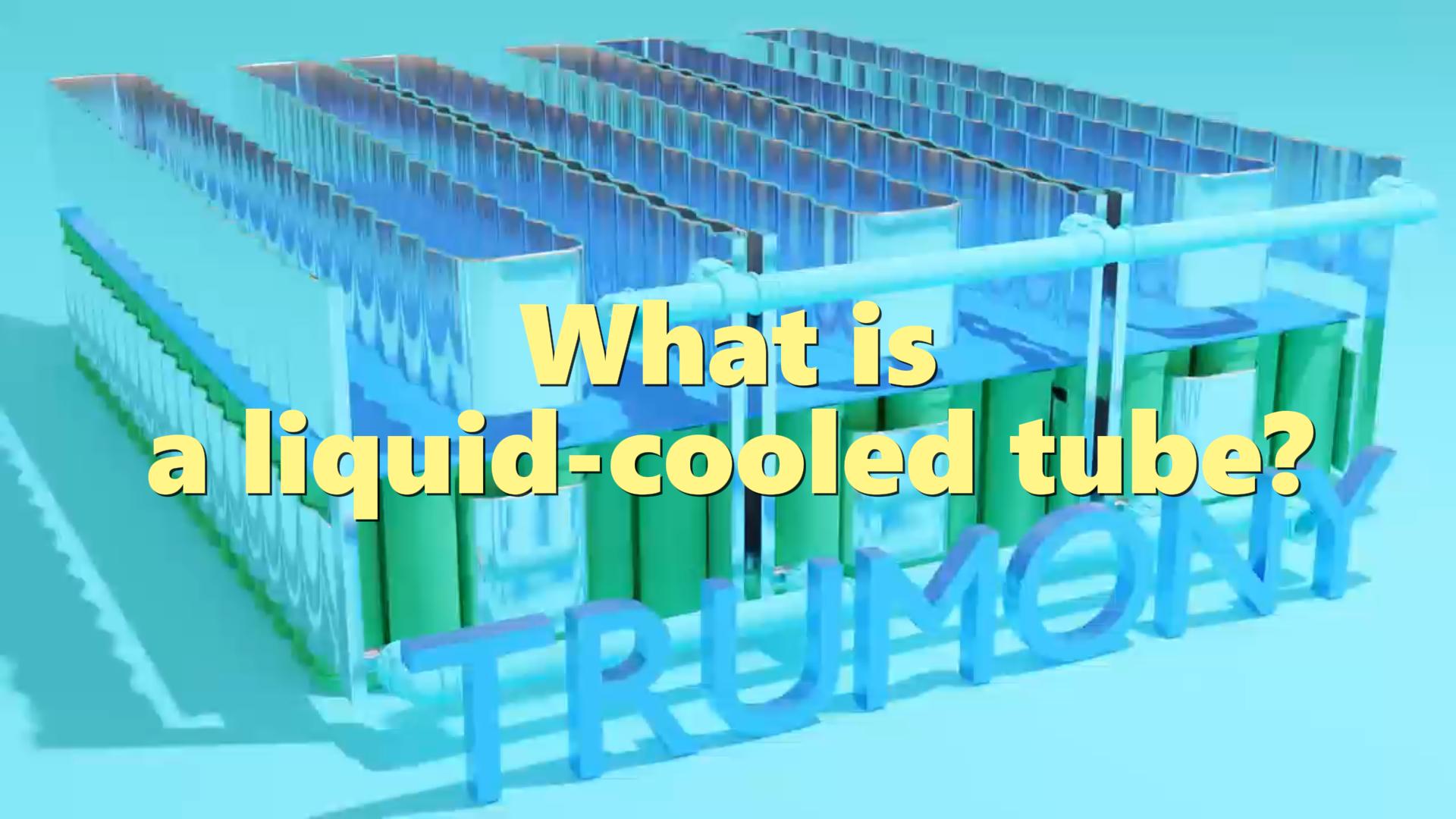 What Is A Liquid Cooling Tube?